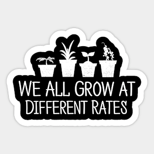 We All Grow At Different Rates, Funny Quotes Gift For Kindergarten Graduation Sticker